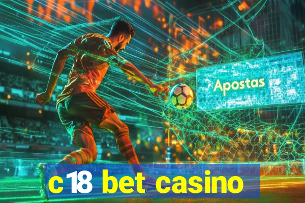 c18 bet casino